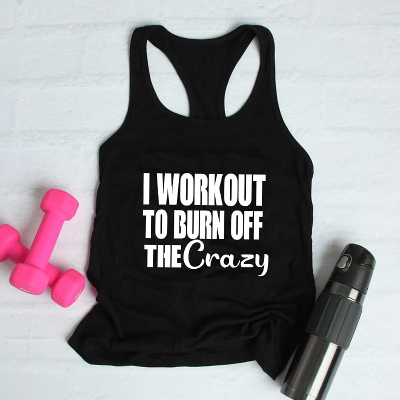 I Workout To Burn Off The Crazy  Tank Top